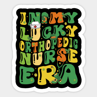 In My Lucky Orthopedic Nurse Era Saint Patrick Day Groovy Sticker